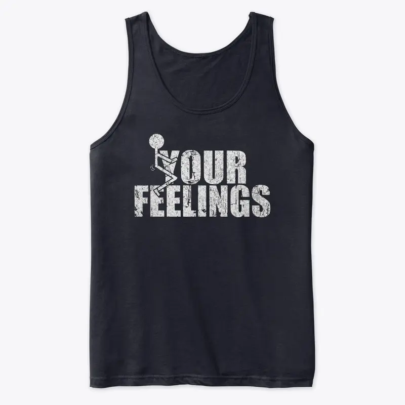 Your Feelings Tank top