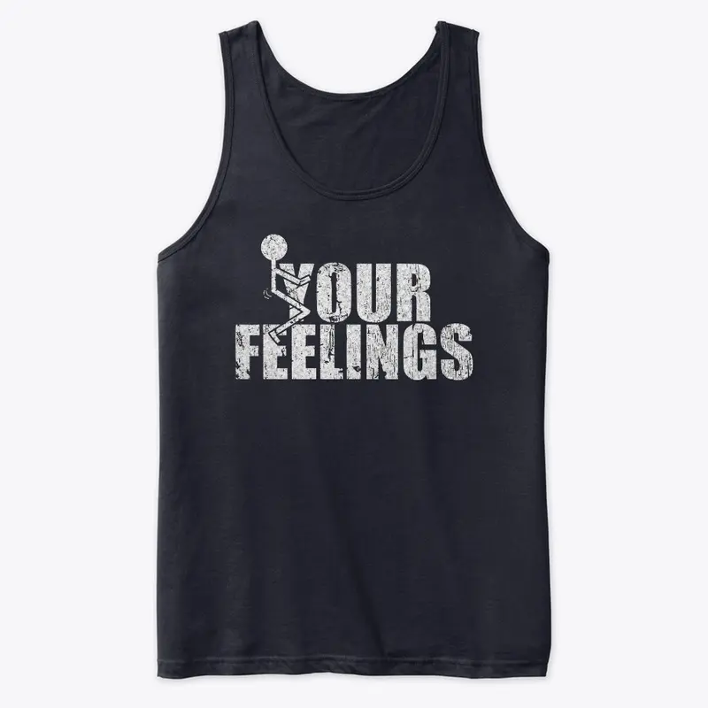 Your Feelings Tank top